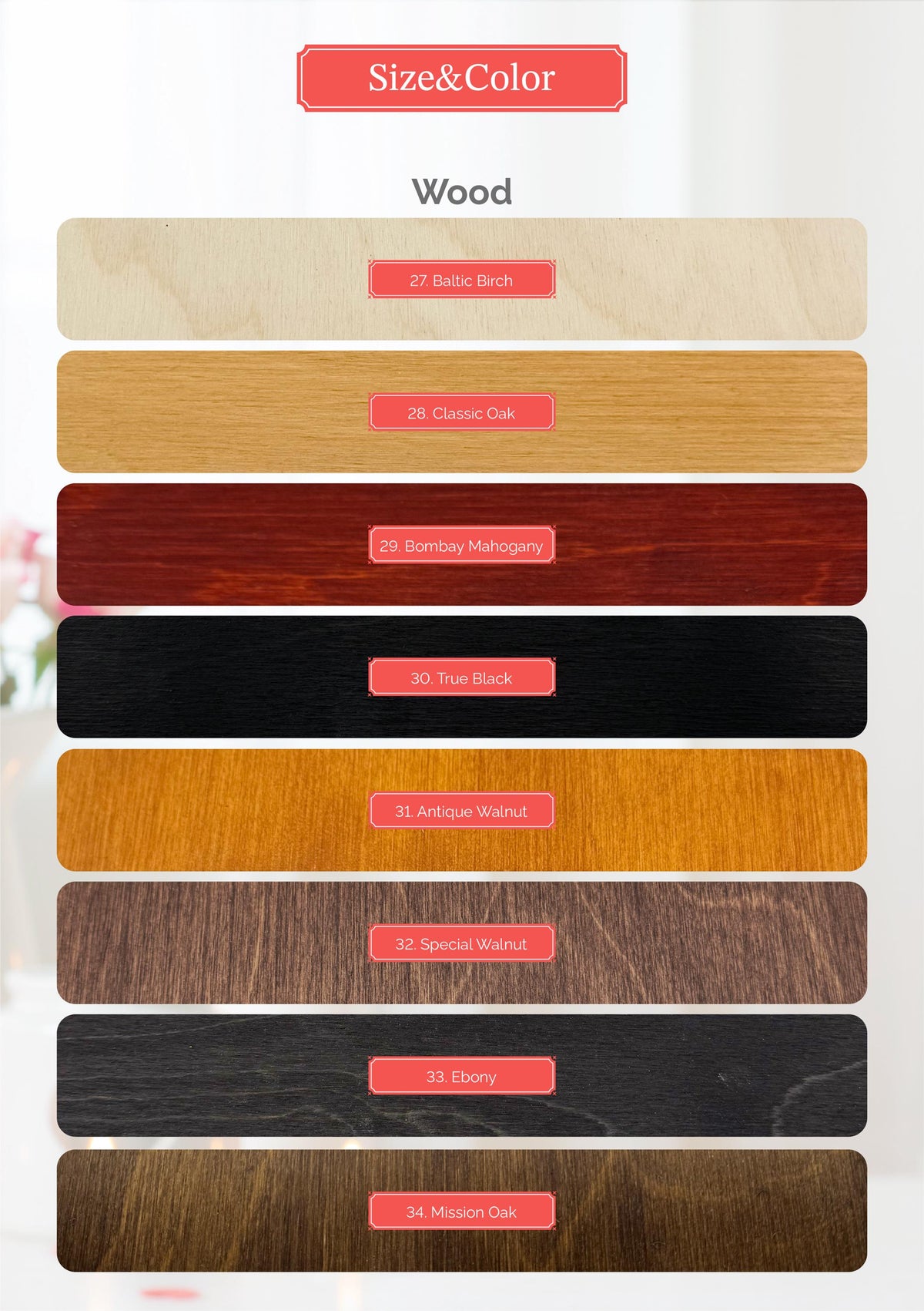 a color chart for different types of wood, with each type represented by a distinct color. The chart includes the words "Size&Color" and "Wood" at the top, and the colors listed are "27 Baltic Birch", "28 Classic Oak", "29 Bombay Mahogany", "30 True Black", "31 Antique Walnut", "32 Special Walnut", "33 Elephant", and "34 Mission Oak".