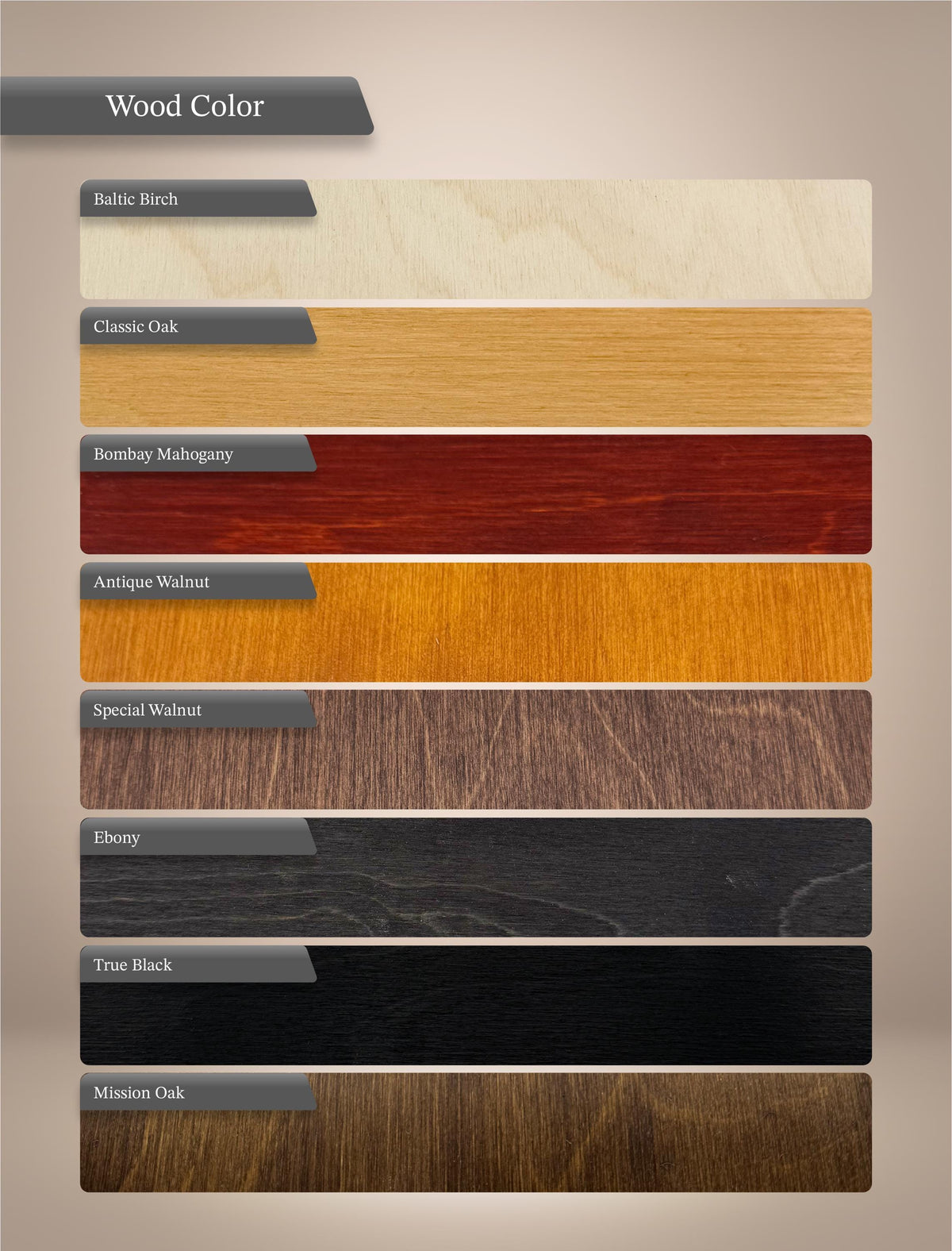 a collection of various wood colors, including Baltic Birch, Classic Oak, Bombay Mahogany, Antique Walnut, Special Walnut, Ebony, True Black, and Mission Oak.